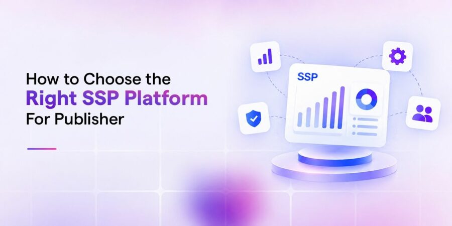 How to Choose the Right SSP Platform for Publishers